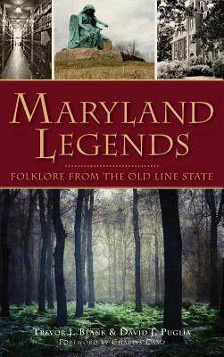 Maryland Legends: Folklore from the Old Line State by Blank, Trevor J.