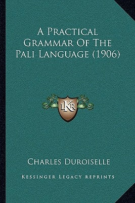 A Practical Grammar Of The Pali Language (1906) Paperback Kessinger Publishing