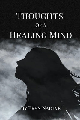 Thoughts Of A Healing Mind by Nadine, Eryn