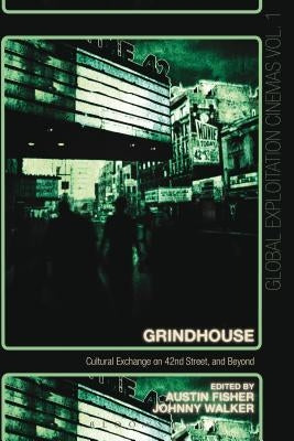 Grindhouse: Cultural Exchange on 42nd Street, and Beyond Paperback Bloomsbury Publishing PLC