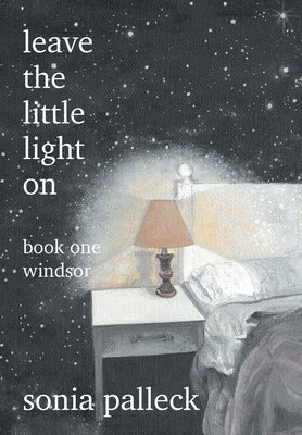 Leave the Little Light On, Book One: Windsor by Palleck, Sonia