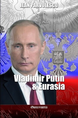 Vladimir Putin & Eurasia Paperback Omnia Veritas Ltd