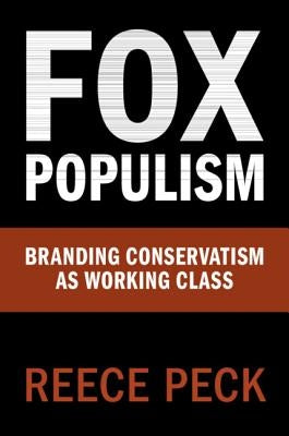 Fox Populism: Branding Conservatism as Working Class Paperback Cambridge University Press