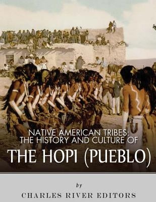 Native American Tribes: The History and Culture of the Hopi (Pueblo) Paperback Createspace Independent Publishing Platform