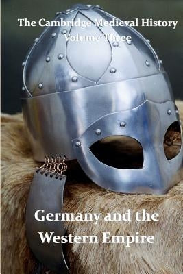 The Cambridge Medieval History vol 3 - Germany and the Western Empire: J.B. Bury Paperback Createspace Independent Publishing Platform