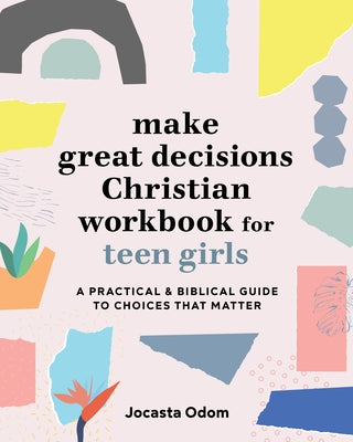Make Great Decisions Christian Workbook for Teen Girls: A Practical & Biblical Guide to Choices That Matter Rockridge Press