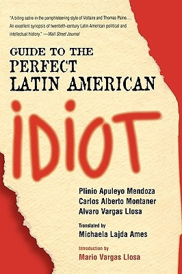 Guide to the Perfect Latin American Idiot by Mendoza, Plinio Apuleyo
