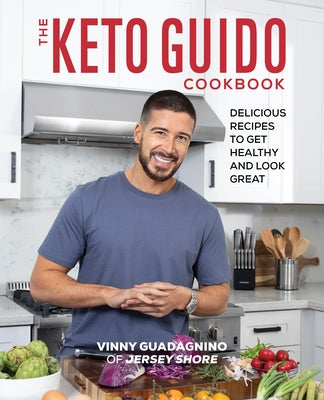 The Keto Guido Cookbook: Delicious Recipes to Get Healthy and Look Great by Guadagnino, Vinny