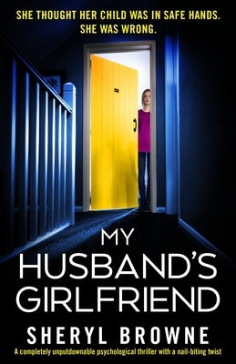 My Husband's Girlfriend: A completely unputdownable psychological thriller with a nail-biting twist by Browne, Sheryl