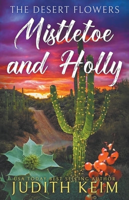 The Desert Flowers - Mistletoe & Holly Paperback Wild Quail Publishing