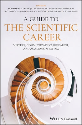 A Guide to the Scientific Career: Virtues, Communication, Research, and Academic Writing by Shoja, Mohammadali M.