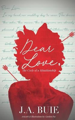 Dear Love,: The Cycle of A Situationship by Buie, J. a.