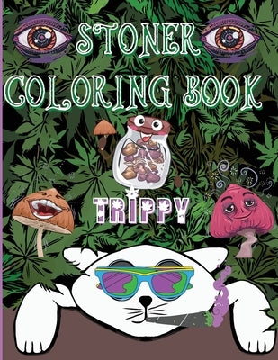 Stoner Coloring Book Trippy: A Psychedelic Trip For Grown-Ups and Stoner Lovers by Manor, Steven Cottontail
