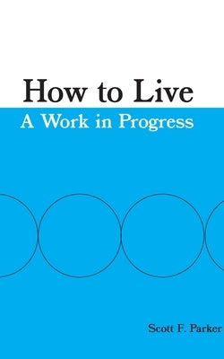 How to Live: A Work in Progress Paperback Synthesis Publications