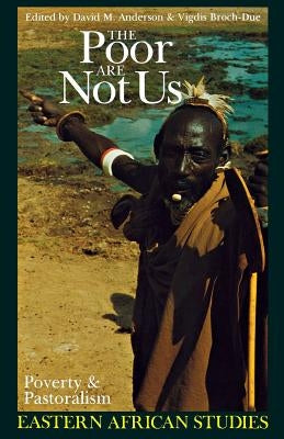 The Poor Are Not Us: Poverty and Pastoralism in Eastern Africa Paperback Ohio University Press