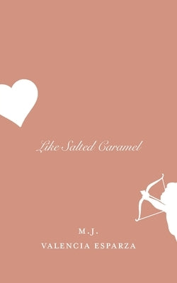 Like Salted Caramel Paperback Maria Jose Valencia Esparza