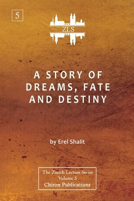 A Story of Dreams, Fate and Destiny [Zurich Lecture Series Edition] by Shalit, Erel
