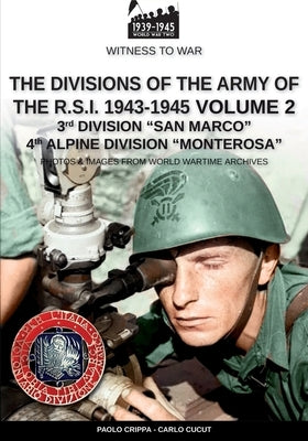 The divisions of the army of the R.S.I. 1943-1945 - Vol. 2: 3rd Marine Division San Marco 4th Alpine Division Monterosa Paperback Soldiershop