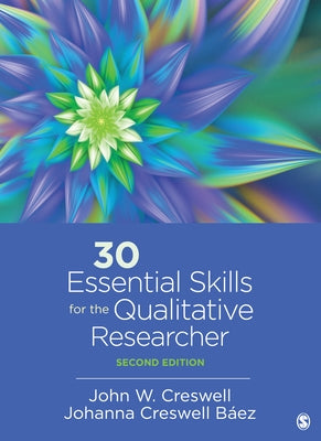30 Essential Skills for the Qualitative Researcher by Creswell, John W.
