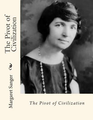 The Pivot of Civilization Paperback Createspace Independent Publishing Platform