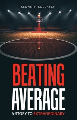Beating Average: A Story to Extraordinary Paperback WestBow Press