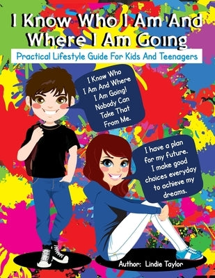I Know Who I Am and Where I Am Going: Practical Lifestyle Guide for Kids and Teenagers Paperback Teach Services, Inc.