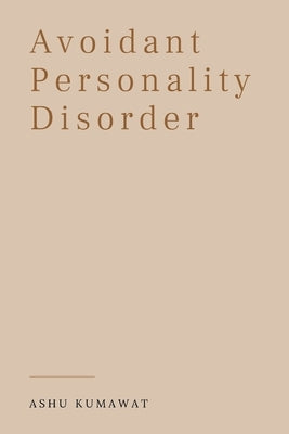 Avoidant Personality Disorder by Kumawat, Ashu