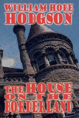 The House on the Borderland by Hodgson, William Hope