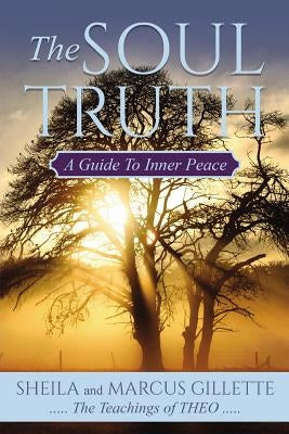 The Soul Truth: A Guide to Inner Peace by Gillette, Marcus