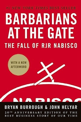 Barbarians at the Gate: The Fall of RJR Nabisco by Burrough, Bryan