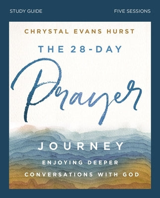 The 28-Day Prayer Journey Study Guide: Enjoying Deeper Conversations with God Paperback Harperchristian Resources