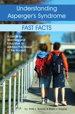 Understanding Asperger's Syndrome: Fast Facts: A Guide for Teachers and Educators to Address the Needs of the Student Paperback Future Horizons