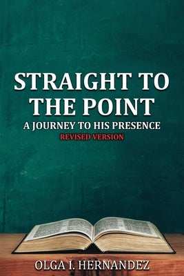 Straight to the Point: A Journey to His Presence Paperback Authors' Tranquility Press