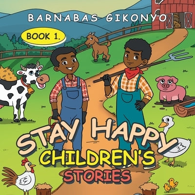 Stay Happy Children's Stories: Book 1. Paperback Xlibris Us
