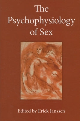 The Psychophysiology of Sex by Janssen, Erick