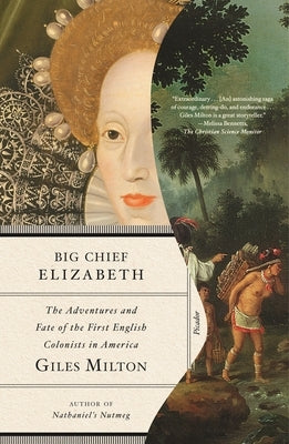 Big Chief Elizabeth: The Adventures and Fate of the First English Colonists in America Paperback Picador USA
