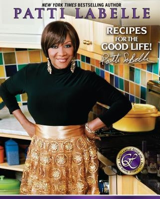 Recipes for the Good Life by LaBelle, Patti