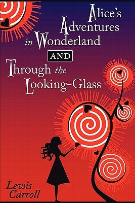 Alice's Adventures in Wonderland and Through the Looking-Glass Paperback Cricket House Books, LLC