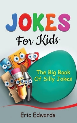 Jokes for Kids: The big book of silly jokes by Edwards, Eric