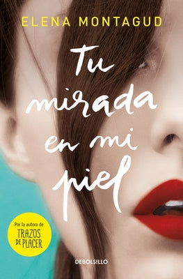 Tu Mirada En Mi Piel / Your Gaze on My Skin by Montagud, Elena