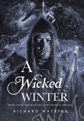 A Wicked Winter: A Medieval Adventure by Watkins, Richard