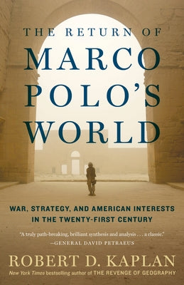 The Return of Marco Polo's World: War, Strategy, and American Interests in the Twenty-First Century Paperback Random House Trade