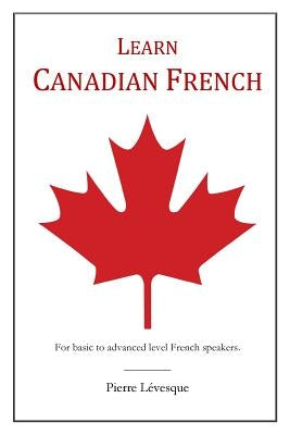 Learn Canadian French by Lévesque, Pierre