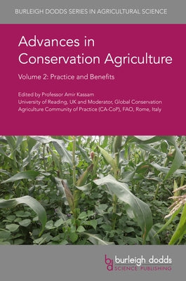Advances in Conservation Agriculture Volume 2: Practice and Benefits by Kassam, Amir