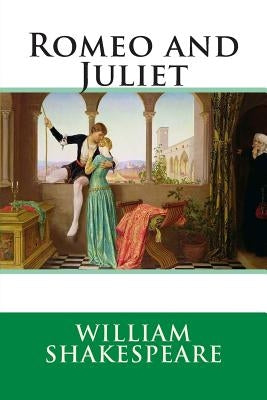 Romeo and Juliet by Shakespeare, William