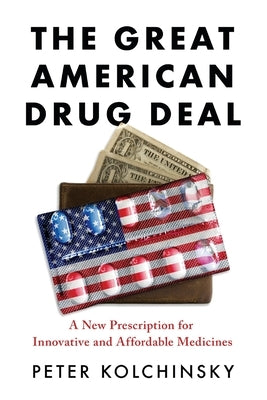 The Great American Drug Deal: A New Prescription for Innovative and Affordable Medicines Paperback Evelexa Press