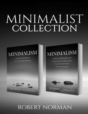 Minimalism: 2 BOOKS in 1! 30 Days of Motivation and Challenges to Declutter Your Life and Live Better With Less, 50 Tricks & Tips by Norman, Robert