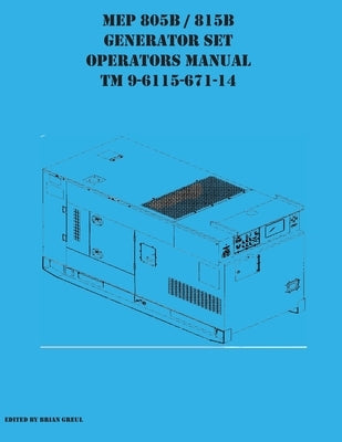 MEP 805B / 815B Generator Set Operators Manual TM 9-6115-671-14 by Greul, Brian