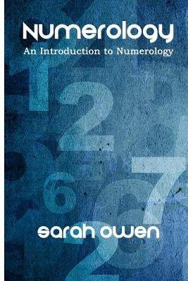 Numerology: An Introduction to Numerology by Owen, Sarah