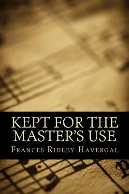 Kept for the Master's Use by Havergal, Frances Ridley